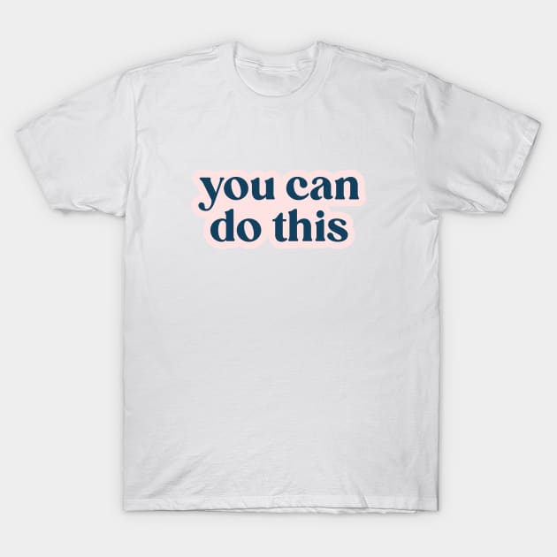 You Can Do This T-Shirt by SilverBlue